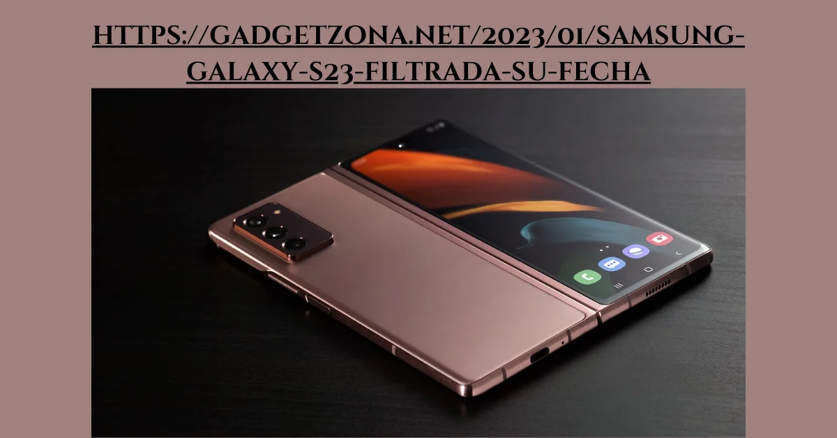 httpsgadgetzona.net202301samsung-galaxy-s23-filtrada-su-fecha